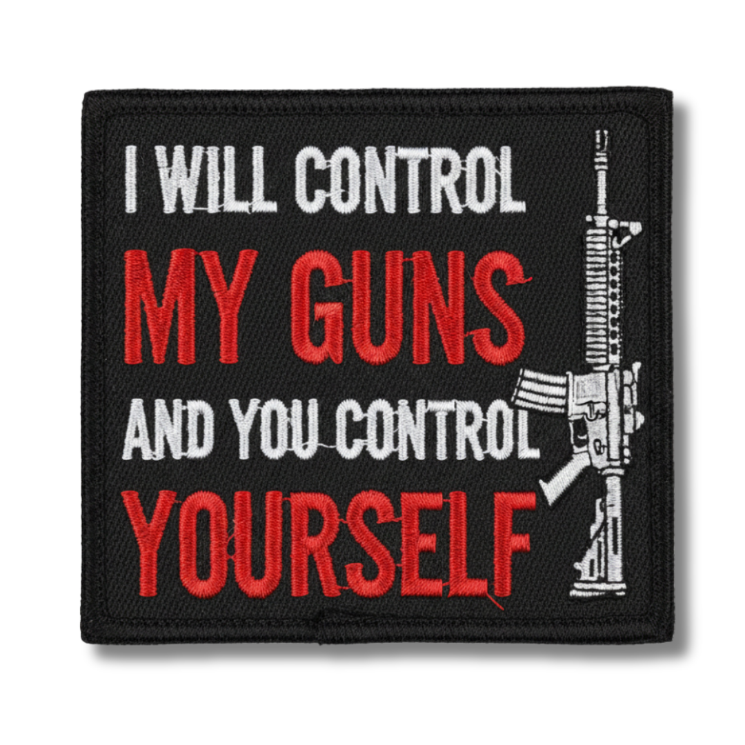 Patch with text 'I will control my guns and you control yourself' and a gun graphic on a black background.