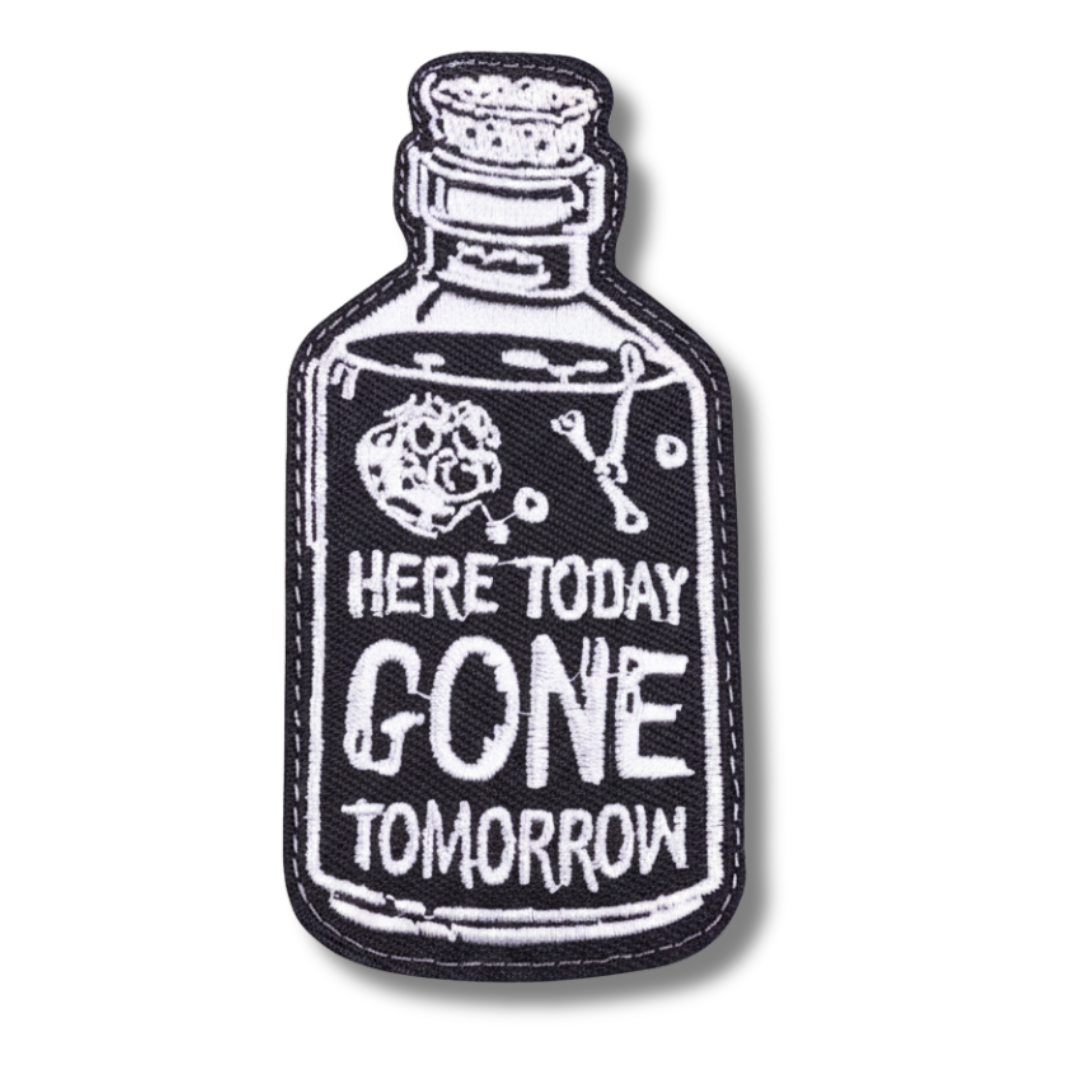 Embroidered patch of a bottle with 'Here Today, Gone Tomorrow' text on a white background
