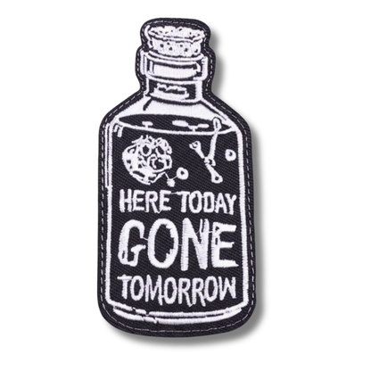 Embroidered patch of a bottle with 'Here Today, Gone Tomorrow' text on a white background
